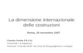 La dimensione internazionale delle costruzioni Roma, 20 novembre 2007 Claudio Sottile (FILCA) Università La Sapienza Seminari Uniti dai Diritti nel corso.