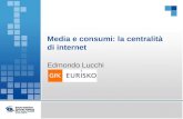 Media e consumi: la centralità di internet Edmondo Lucchi.
