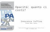 Opacità: quanto ci costi? Innocenza Zaffina Corte dei conti Auditorium della Regione Autonoma Friuli Venezia Giulia Udine - 28 febbraio 2011.