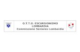 O.T.T.O. ESCURSIONISMO LOMBARDIA Commissione Seniores Lombardia.