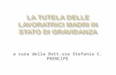 A cura della Dott.ssa Stefania C. PRENCIPE. La tutela della maternità è un principio fondamentale sancito dallart. 37 della Costituzione Italiana che.