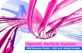 OpenGL Particle System 2008 Riccardo Petelin – EGD prof. Matjaž Hmeljak.