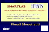 Filmati Dimostrativi SMARTLAB Speech, Multimedia And Robotic Technologies LABoratory Staff: Enzo Mumolo, Gianni Vercelli, Massimiliano Nolich Home Page: