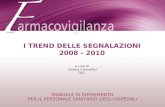 MANUALE DI RIFERIMENTO PER IL PERSONALE SANITARIO DEGLI OSPEDALI a cura di Viviana Cancellieri T&C I TREND DELLE SEGNALAZIONI 2008 - 2010.