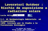 Lavoratori Outdoor : Rischio da esposizione a radiazione solare Lucia Miligi S.C. di Epidemiologia Ambientale ed Occupazionale ISPO- Istituto per lo Studio.