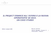 1 IL PROJECT FINANCE ALL ESTERO E LA NUOVA OPERATIVITA DI SACE. UN CASO STUDIO Milano, 5 giugno 2006 Marina Vettese Senior Manager, Project & Structured.