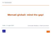 1 Sede, 11 luglio 2007 Emanuele Baldacci, Chief Economist Mercati globali: mind the gap!