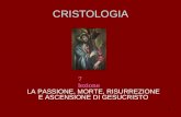 1 CRISTOLOGIA LA PASSIONE, MORTE, RISURREZIONE E ASCENSIONE DI GESUCRISTO 7 lezione.