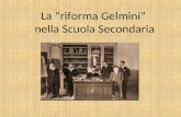 La riforma Gelmini nella Scuola Secondaria. I primi passi della riforma – Schema del piano programmatico del Ministero dellIstruzione, ovvero la nuova.