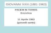GIOVANNI XXIII (1881-1963) PACEM IN TERRIS Enciclica 11 Aprile 1963 (giovedì santo)