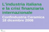 Lindustria italiana e la crisi finanziaria internazionale Confindustria Ceramica 18 dicembre 2008.