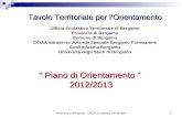 1 Piano di Orientamento Piano di Orientamento 2012/2013 Tavolo Territoriale per lOrientamento Ufficio Scolastico Territoriale di Bergamo Provincia di Bergamo.