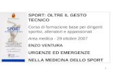 1 SPORT: OLTRE IL GESTO TECNICO Corso di formazione base per dirigenti sportivi, allenatori e appassionati Area medica - 29 ottobre 2007 ENZO VENTURA.