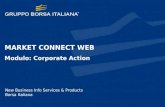 MARKET CONNECT WEB Modulo: Corporate Action New Business Info Services & Products Borsa Italiana.