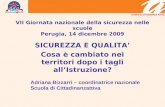 VII Giornata nazionale della sicurezza nelle scuole Perugia, 14 dicembre 2009 SICUREZZA E QUALITA Cosa è cambiato nei territori dopo i tagli allIstruzione?