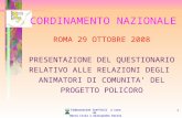 Elaborazione Iref/Acli a cura di Marco Livia e Alessandro Serini 1 CORDINAMENTO NAZIONALE ROMA 29 OTTOBRE 2008 PRESENTAZIONE DEL QUESTIONARIO RELATIVO.
