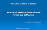 Relazione sanitaria AVIS 2010 Servizio di Medicina Trasfusionale Policlinico di Modena Dott. Giuliano Montagnani Dott. Giuliano Montagnani Maranello 10.