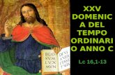 XXV DOMENICA DEL TEMPO ORDINARIO ANNO C Lc 16,1-13.
