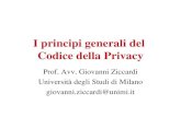I principi generali del Codice della Privacy Prof. Avv. Giovanni Ziccardi Università degli Studi di Milano giovanni.ziccardi@unimi.it.