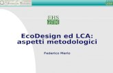 EcoDesign ed LCA: aspetti metodologici Federico Merlo EcoDesign ed LCA: aspetti metodologici Federico Merlo.