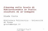 'E-learning in LIS: a choice of quality?' Parma, 26 marzo 2004 1 E-learning nelle Scuole di Biblioteconomia in Italia: risultati di unindagine Giada Costa.