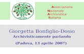 Associazione Nazionale Archivistica Italiana Giorgetta Bonfiglio-Dosio Archivisticamente parlando (Padova, 13 aprile 2007)