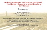 Direttiva Seveso: industrie a rischio di incidente rilevante e pianificazione territoriale Convegno Regione Abruzzo LAquila – Palazzo Silone 23 ottobre.