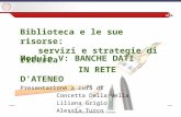 Biblioteca e le sue risorse: servizi e strategie di ricerca Modulo V: BANCHE DATI IN RETE DATENEO Presentazione a cura di Concetta Della Vella Liliana.