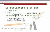 Sistema Bibliotecario di Ateneo | Università di Padova La Biblioteca e le sue risorse: servizi e strategie di ricerca La Bibliografia e i suoi strumenti.
