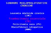 SINDROMI MIELOPROLIFERATIVE CRONICHE Leucemia mieloide cronica (LMC) Trombocitemia essenziale (TE) Policitemia vera (PV) Mielofibrosi idiopatica (MMM)