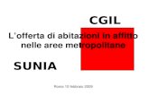 SUNIA CGIL Roma 10 febbraio 2009 Lofferta di abitazioni in affitto nelle aree metropolitane.