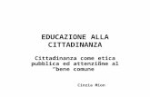 EDUCAZIONE ALLA CITTADINANZA Cittadinanza come etica pubblica ed attenzione al bene comune Cinzia Mion.