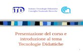 1 Presentazione del corso e introduzione al tema Tecnologie Didattiche Istituto Tecnologie Didattiche Consiglio Nazionale Ricerche.