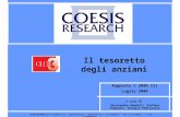 Rapporto C 2008.111 Luglio 2008 a cura di Alessandro Amadori, Stefano Tomasoni, Giorgio Pedrazzini Il tesoretto degli anziani COESIS RESEARCH Srl - Via.
