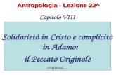 Antropologia - Lezione 22^ Capitolo VIII Solidarietà in Cristo e complicità in Adamo: il Peccato Originale continua…