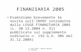 A cura dott. Maria Rosaria Tosiani FINANZIARIA 2005 Esaminiamo brevemente le novità sullIRPEF introdotte dalla LEGGE FINANZIARIA 2005 (L. 30.12.2004 n.