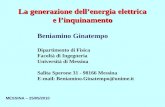 MESSINA – 25/05/2010 La generazione dellenergia elettrica e linquinamento Beniamino Ginatempo Dipartimento di Fisica Facoltà di Ingegneria Università