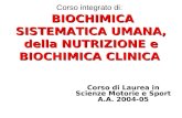 BIOCHIMICA SISTEMATICA UMANA, della NUTRIZIONE e BIOCHIMICA CLINICA Corso integrato di: BIOCHIMICA SISTEMATICA UMANA, della NUTRIZIONE e BIOCHIMICA CLINICA.