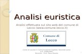 Analisi euristica Analisi effettuata sul sito web del comune di Lecco () Corso di Laurea in Comunicazione Digitale, Secondo turno A.A.