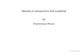 Francesca Rizzo Metodi di valutazione dellusabilità Di Francesca Rizzo.
