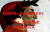 DANTE ALIGHIERI LA DIVINA COMMEDIA. INFERNO,PURGATORIO PARADISO Dante inizia il suo percorso l8 aprile 1300 La Divina Commedia e composta da 100 canti:
