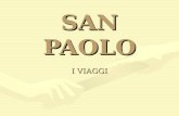 SAN PAOLO I VIAGGI. SAN PAOLO LA VITA 1^ VIAGGIO 2^ VIAGGIO LA CONVERSIONE 3^ VIAGGIO SAN PAOLO NELLA LETTERATURA SAN PAOLO IN MUSICAL IN SIRIA CON PAOLO.