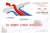 1 SU BANDA LARGA WIRELESS INTERNET TELEFONIA SERVIZI AVANZATI Maurizio Bazzi Direzione Commerciale.