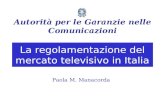 La regolamentazione del mercato televisivo in Italia Autorità per le Garanzie nelle Comunicazioni Paola M. Manacorda.