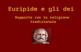 Euripide e gli dei Rapporto con la religione tradizionale.