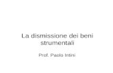 La dismissione dei beni strumentali Prof. Paolo Intini.