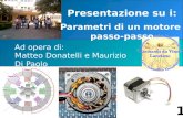 Ad opera di: Matteo Donatelli e Maurizio Di Paolo Presentazione su i: Parametri di un motore passo-passo 1.