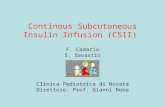 Continous Subcutaneous Insulin Infusion (CSII) F. Cadario S. Savastio Clinica Pediatrica di Novara Direttore: Prof. Gianni Bona.