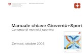 Manuale chiave Gioventù+Sport Concetto di motricità sportiva Zermatt, ottobre 2008.
