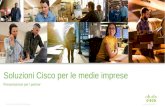 © 2010 Cisco e/o i relativi affiliati. Tutti i diritti riservati. Documento riservato Cisco 1 Presentazione per i partner Soluzioni Cisco per le medie.